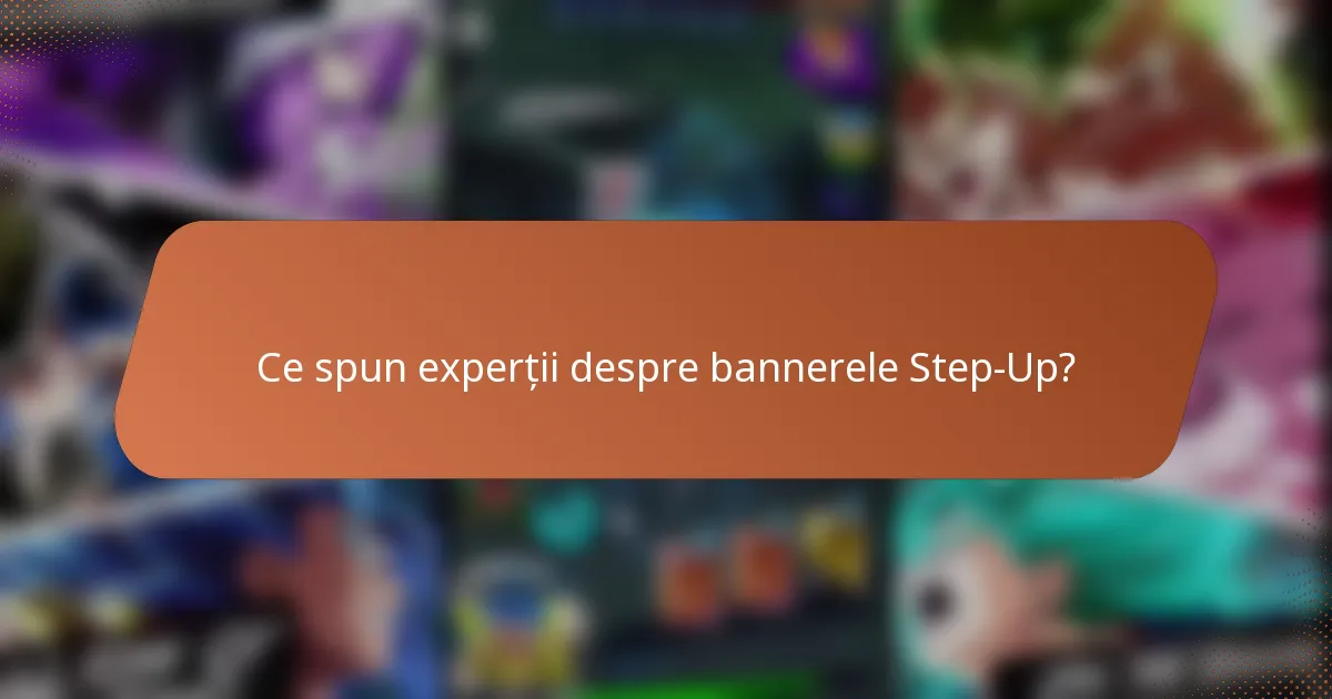 Ce spun experții despre bannerele Step-Up?