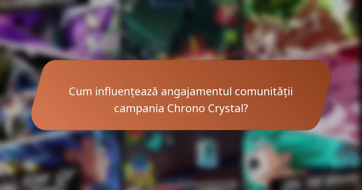 Cum influențează angajamentul comunității campania Chrono Crystal?